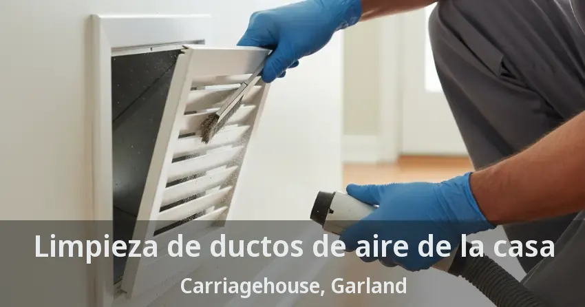 Limpieza de ductos de aire de la casa Carriagehouse, Garland - TX