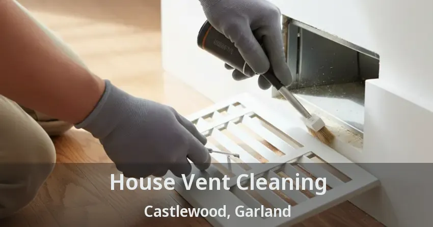 House Vent Cleaning Castlewood, Garland - TX