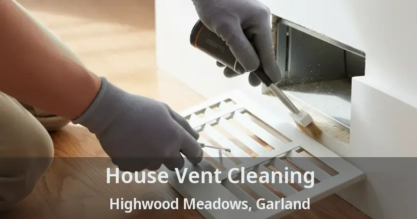 House Vent Cleaning Highwood Meadows, Garland - TX