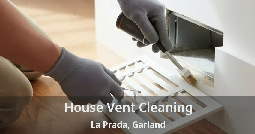 House Vent Cleaning La Prada, Garland - TX