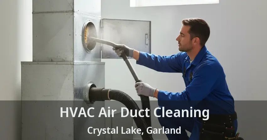HVAC Air Duct Cleaning Crystal Lake, Garland - TX