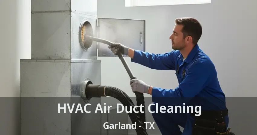 HVAC Air Duct Cleaning Garland - TX HVAC Air Duct Cleaning Garland - TX