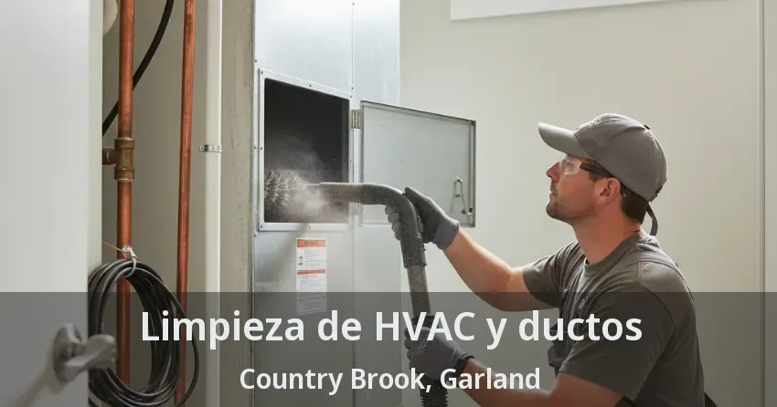 Limpieza de HVAC y ductos Country Brook, Garland - TX