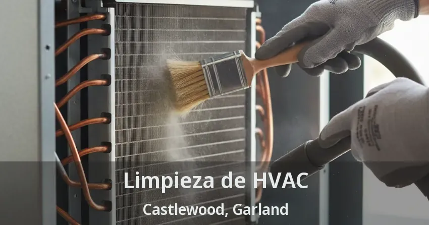 Limpieza de HVAC Castlewood, Garland - TX
