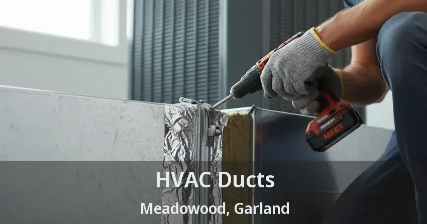 HVAC Ducts Meadowood, Garland - TX HVAC Ducts Meadowood, Garland - TX
