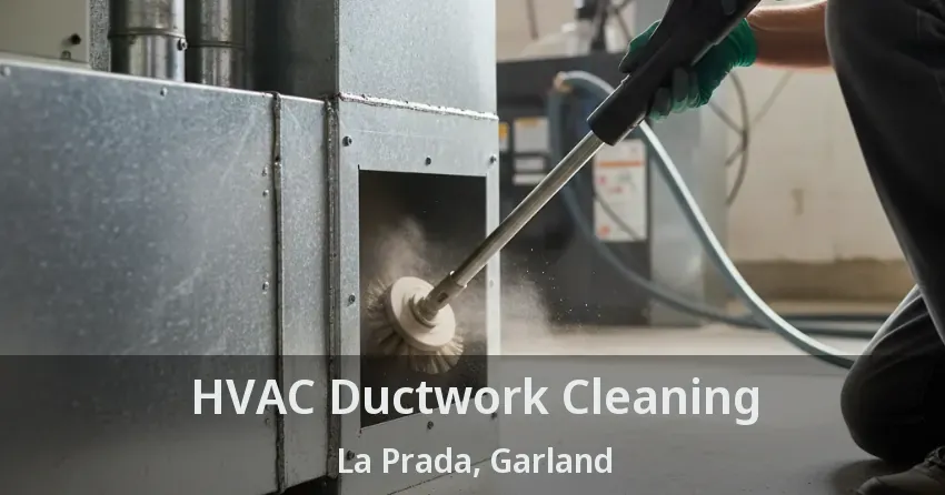 HVAC Ductwork Cleaning La Prada, Garland - TX