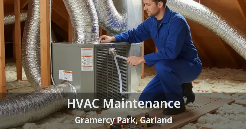 HVAC Maintenance Gramercy Park, Garland - TX HVAC Maintenance Gramercy Park, Garland - TX