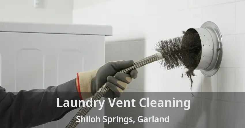 Laundry Vent Cleaning Shiloh Springs, Garland - TX Laundry Vent Cleaning Shiloh Springs, Garland - TX