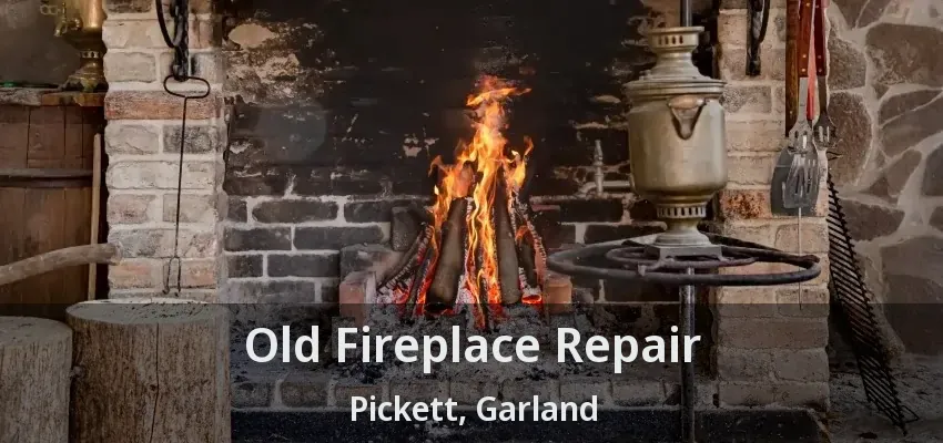 Old Fireplace Repair Pickett, Garland - TX