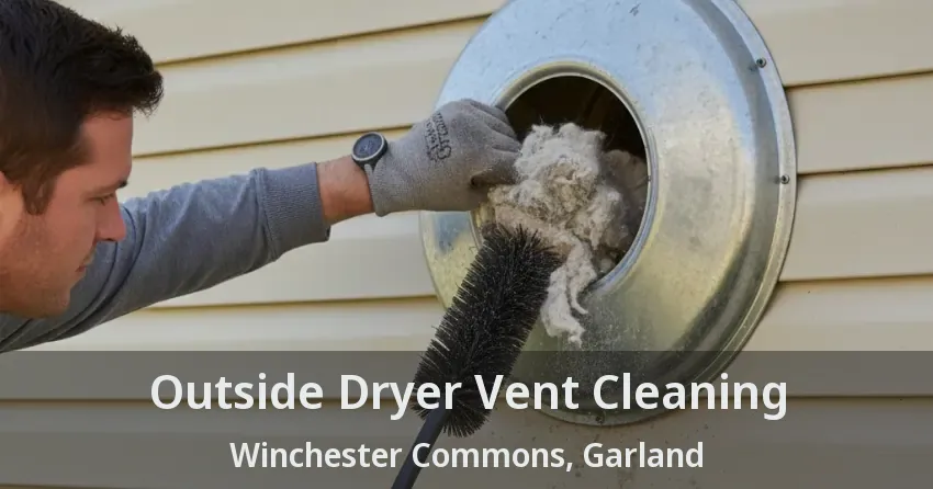 Outside Dryer Vent Cleaning Winchester Commons, Garland - TX