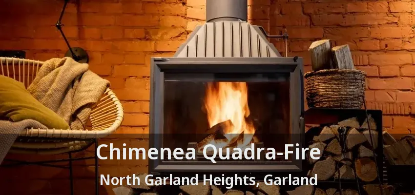 Chimenea Quadra-Fire North Garland Heights, Garland - TX