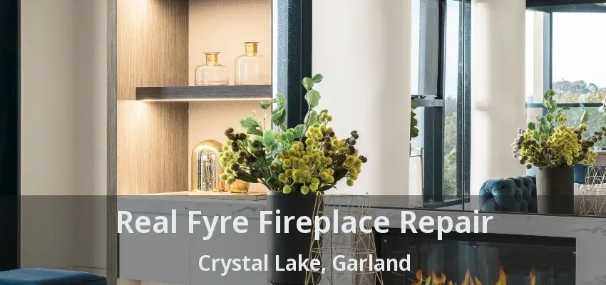 Real Fyre Fireplace Repair Crystal Lake, Garland - TX