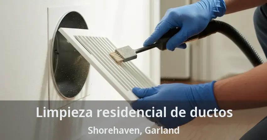 Limpieza residencial de ductos Shorehaven, Garland - TX