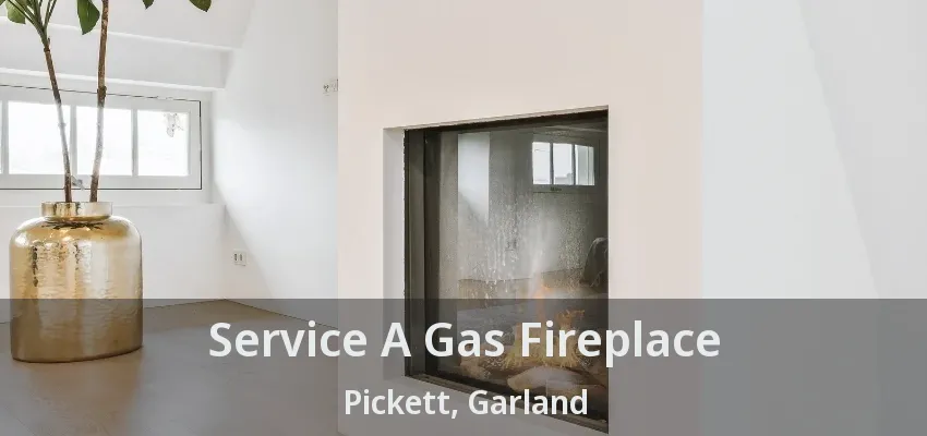 Service A Gas Fireplace Pickett, Garland - TX