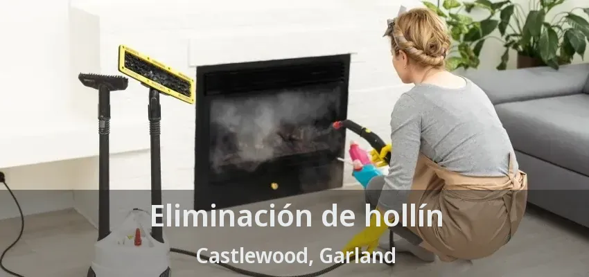 Eliminación de hollín Castlewood, Garland - TX