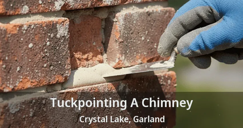 Tuckpointing A Chimney Crystal Lake, Garland - TX Tuckpointing A Chimney Crystal Lake, Garland - TX