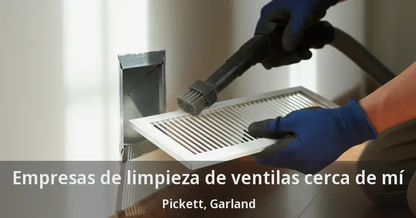Empresas de limpieza de ventilas cerca de mí Pickett, Garland - TX Empresas de limpieza de ventilas cerca de mí Pickett, Garland - TX