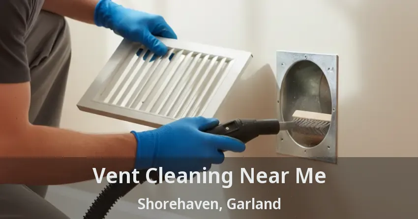 Vent Cleaning Near Me Shorehaven, Garland - TX
