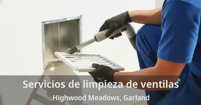 Servicios de limpieza de ventilas Highwood Meadows, Garland - TX Servicios de limpieza de ventilas Highwood Meadows, Garland - TX