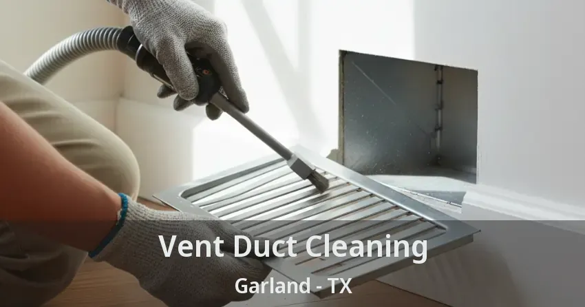 Vent Duct Cleaning Garland - TX