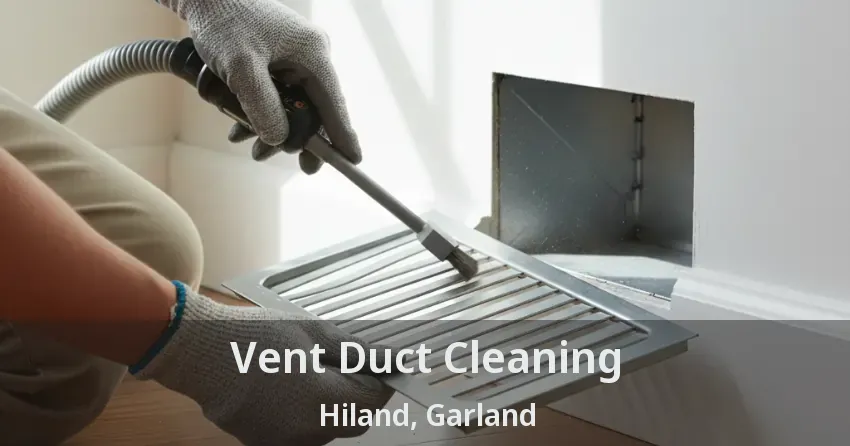 Vent Duct Cleaning Hiland, Garland - TX