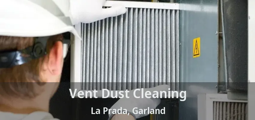 Vent Dust Cleaning La Prada, Garland - TX