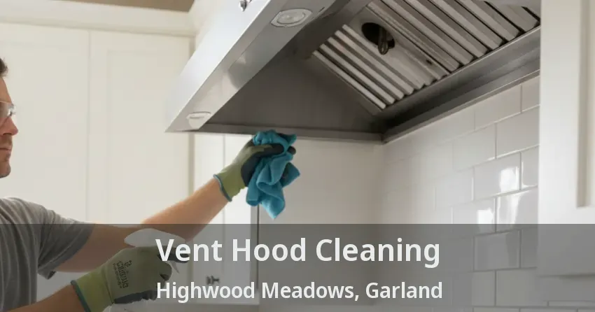 Vent Hood Cleaning Highwood Meadows, Garland - TX