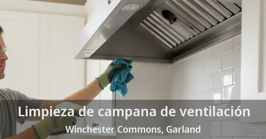 Limpieza de campana de ventilación Winchester Commons, Garland - TX Limpieza de campana de ventilación Winchester Commons, Garland - TX