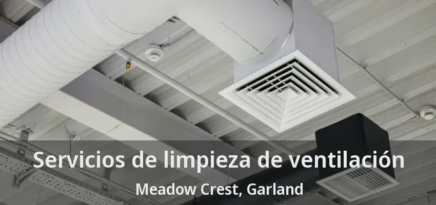 Servicios de limpieza de ventilación Meadow Crest, Garland - TX Servicios de limpieza de ventilación Meadow Crest, Garland - TX