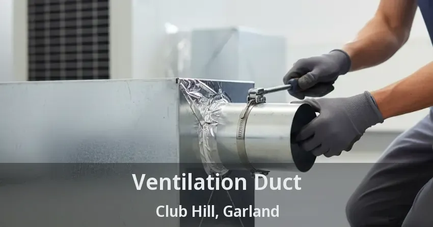 Ventilation Duct Club Hill, Garland - TX