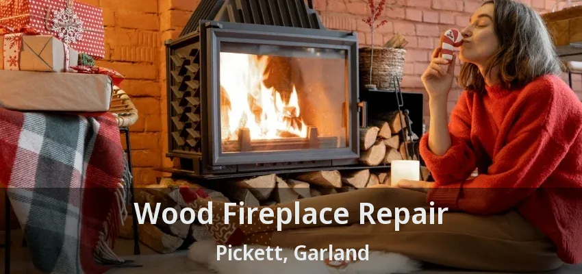 Wood Fireplace Repair Pickett, Garland - TX