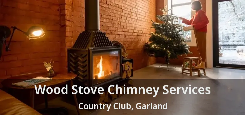 Wood Stove Chimney Services Country Club, Garland - TX