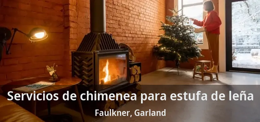 Servicios de chimenea para estufa de leña Faulkner, Garland - TX
