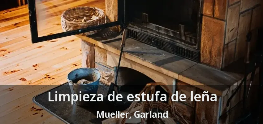Limpieza de estufa de leña Mueller, Garland - TX Limpieza de estufa de leña Mueller, Garland - TX